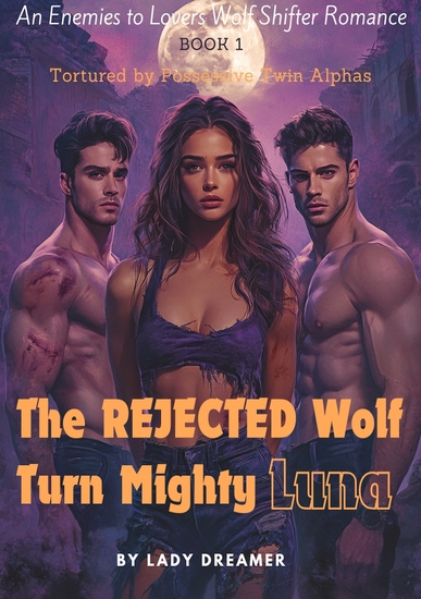 The REJECTED Wolf Turn Mighty Luna - Tortured by Possessive Twin Alphas - cover