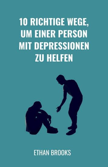 10 Richtige Wege um einer Person mit Depressionen zu helfen - cover