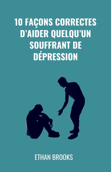 10 Façons Correctes d’Aider Quelqu’un Souffrant de Dépression - cover