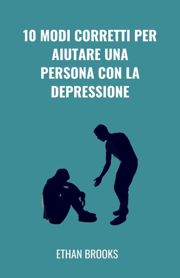 10 Modi Corretti Per Aiutare Una Persona Con La Depressione - cover