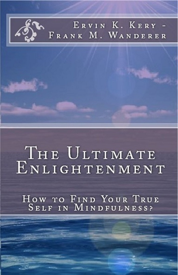 The Ultimate Enlightenment - How to Find Your True Self in Mindfulness? - cover