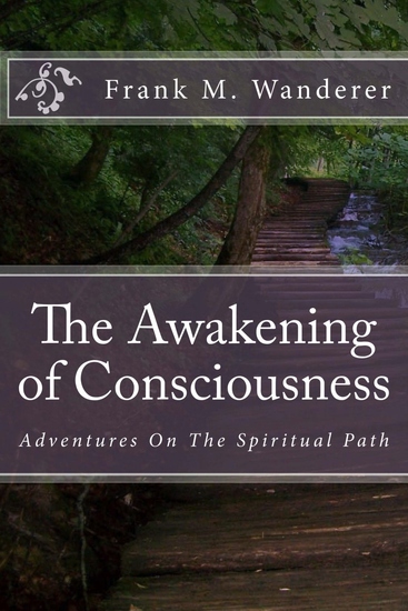 The Awakening of Consciousness - Adventures On The Spiritual Path - cover