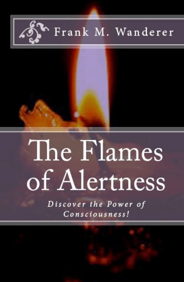 The Flames of Alertness - Discover the Power of Consciousness! - cover