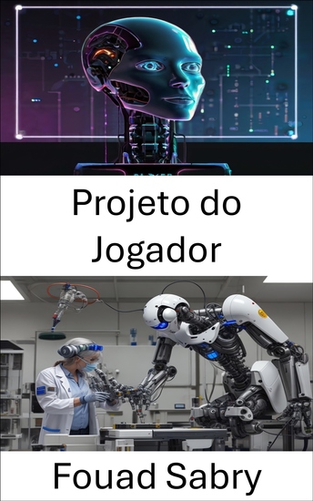 Projeto do Jogador - Avanço de sistemas inteligentes por meio da robótica autônoma - cover