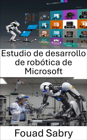 Estudio de desarrollo de robótica de Microsoft - Una guía completa para construir y programar robots inteligentes - cover