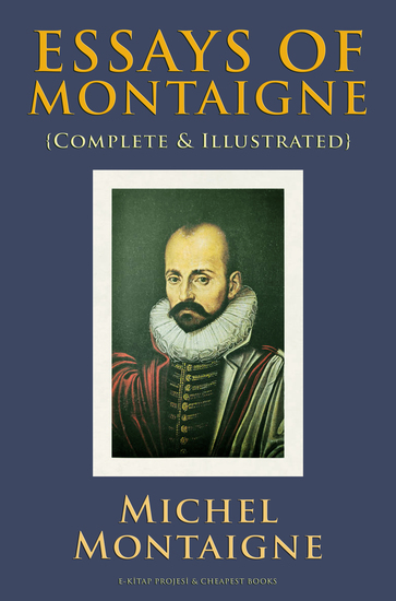 Essays of Montaigne - {Complete & Illustrated} - cover