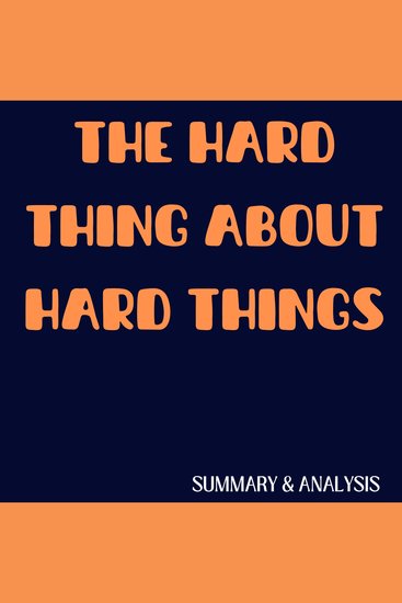 Hard Thing About Hard Things The: Book summary & analysis - cover