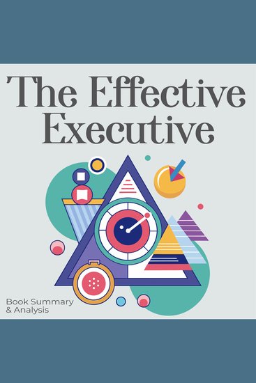Effective Executive The: Book Summary & analysis - cover