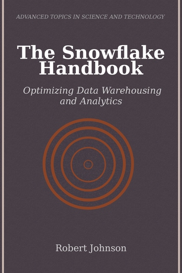 The Snowflake Handbook - Optimizing Data Warehousing and Analytics - cover