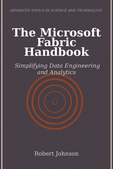 The Microsoft Fabric Handbook - Simplifying Data Engineering and Analytics - cover