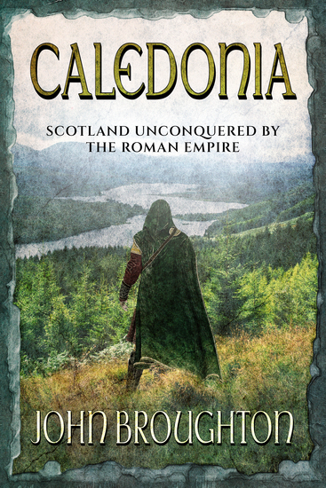 Caledonia - Scotland unconquered by the Roman Empire - cover