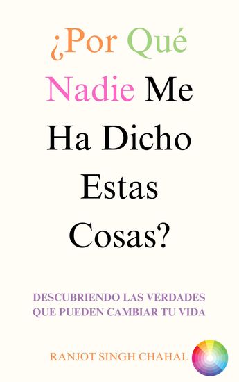 ¿Por Qué Nadie Me Ha Dicho Estas Cosas? - Descubriendo las Verdades Que Pueden Cambiar Tu Vida - cover