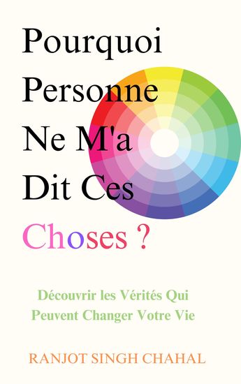 Pourquoi Personne Ne M'a Dit Ces Choses ? - Découvrir les Vérités Qui Peuvent Changer Votre Vie - cover