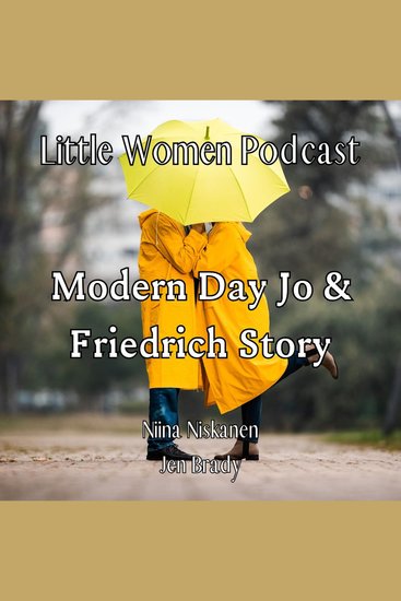 Little Women Podcast: Bringing Jo and Friedrich Story To Modern Day - cover