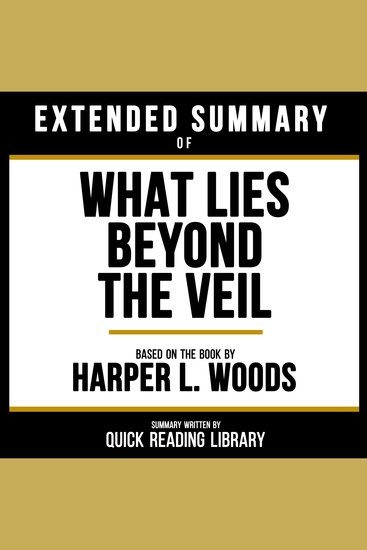 Extended Summary - What Lies Beyond The Veil - Based On The Book By Harper L Woods - cover