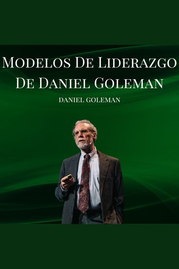 Modelos De Liderazgo De Daniel Goleman - Psicologia Para Sanar - cover