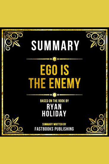 Summary - Ego Is The Enemy - Based On The Book By Ryan Holiday - cover