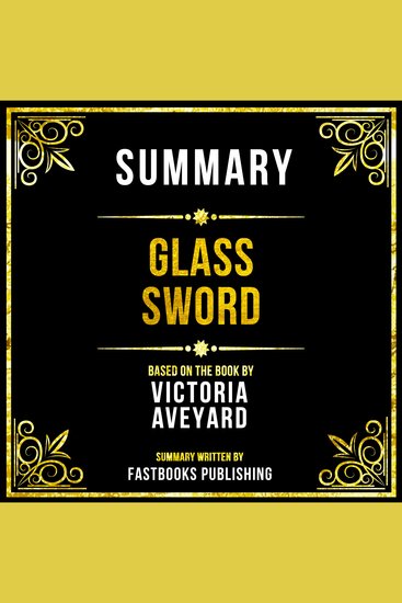 Summary - Glass Sword - Based On The Book By Victoria Aveyard - cover