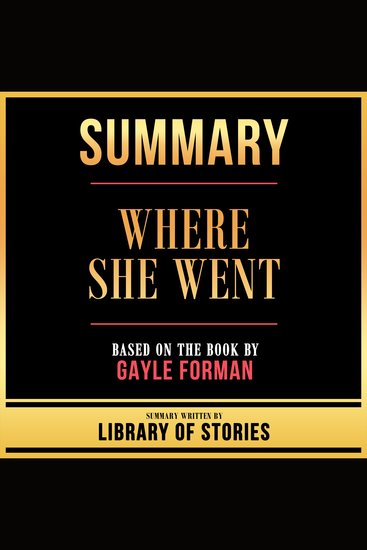 Summary - Where She Went - Based On The Book By Gayle Forman - cover