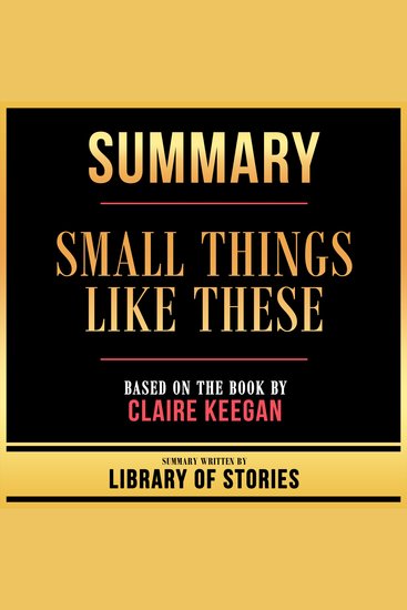 Summary - Small Things Like These - Based On The Book By Claire Keegan - cover