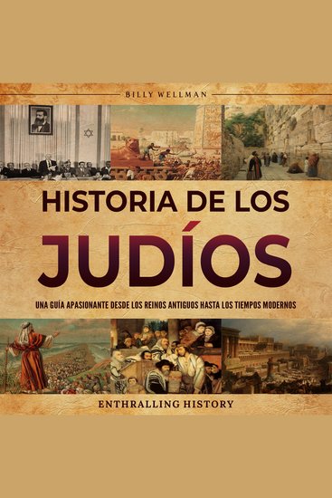 Historia de los judíos: Una guía apasionante desde los reinos antiguos hasta los tiempos modernos - cover