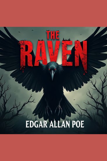 The Raven - A Terrifying Poem of Madness Death Obsession and the Inescapable Grip of Fate – An Unabridged Classic Horror Masterpiece - cover