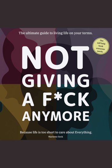 Not giving a F*ck Anymore - Reclaim your energy redefine success and build the life you truly deserve - cover