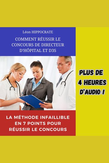 Comment réussir le concours de directeur d'hôpital et D3S? - La méthode infaillible en 07 points pour réussir le concours - cover
