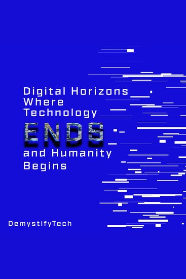 Digital Horizons - Where Technology Ends and Humanity Begins - cover
