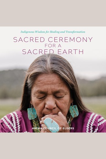 Sacred Ceremony for a Sacred Earth - Indigenous Wisdom for Healing and Transformation - cover