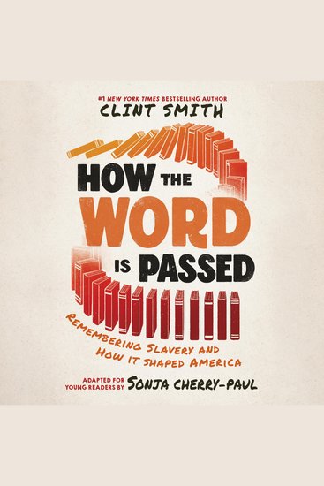 How the Word Is Passed (Adapted for Young Readers) - Remembering Slavery and How It Shaped America - cover