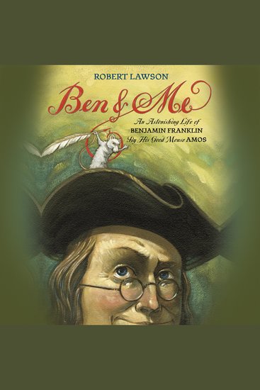 Ben and Me - An Astonishing Life of Benjamin Franklin by His Good Mouse Amos - cover
