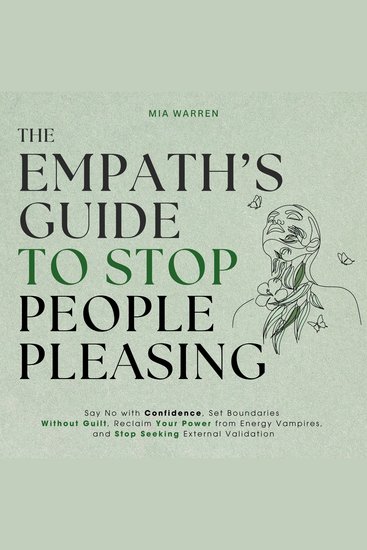 The Empath's Guide to Stop People Pleasing - Say No with Confidence Set Boundaries Without Guilt Reclaim Your Power from Energy Vampires and Stop Seeking External Validation - cover
