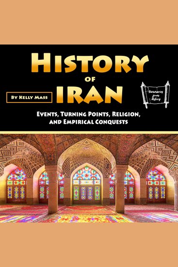 History of Iran - Events Turning Points Religion and Empirical Conquests - cover