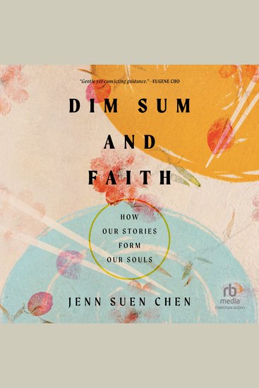 Dim Sum and Faith - How Our Stories Form Our Souls - cover