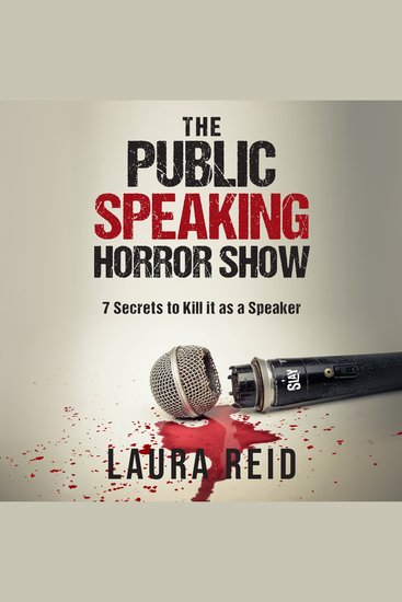 The Public Speaking Horror Show - 7 Secrets to Kill It as a Speaker - cover