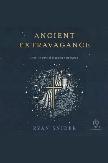 Ancient Extravagance - Christian Ways of Becoming More Human - cover