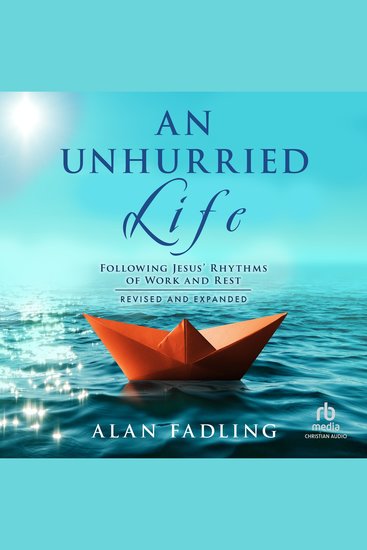 Unhurried Life An - Following Jesus' Rhythms of Work and Rest Revised and Expanded - cover