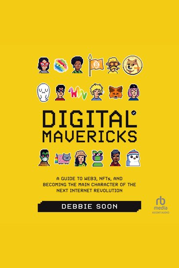 Digital Mavericks - A Guide to Web3 NFTS and Becoming the Main Character of the Next Internet Revolution - cover