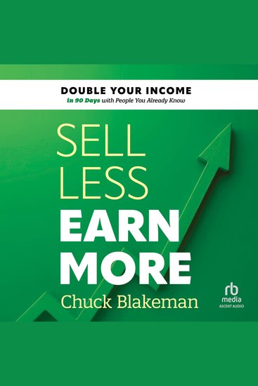 Sell Less Earn More - Double Your Income in 90 Days with People You Already Know - cover