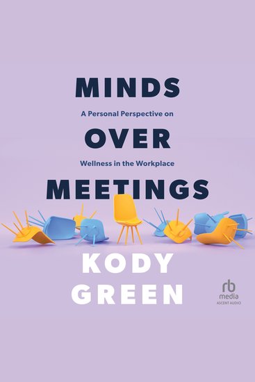 Minds Over Meetings - A Personal Perspective on Wellness in the Workplace - cover