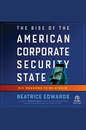 The Rise of the American Corporate Security State - Six Reasons to Be Afraid - cover
