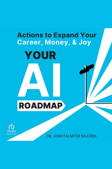 Your AI Roadmap - Actions to Expand Your Career Money and Joy - cover