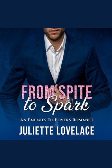 From Spite To Spark - An Enemies To Lovers Romance - cover
