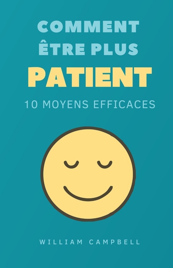 Comment Être Plus Patient - 10 Moyens Efficaces - cover