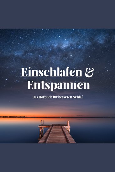 Einschlafen & Entspannen - Das Hörbuch für besseren Schlaf - cover