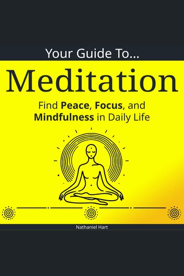 Your Guide to Meditation - Find Peace Focus and Mindfulness in Daily Life - cover