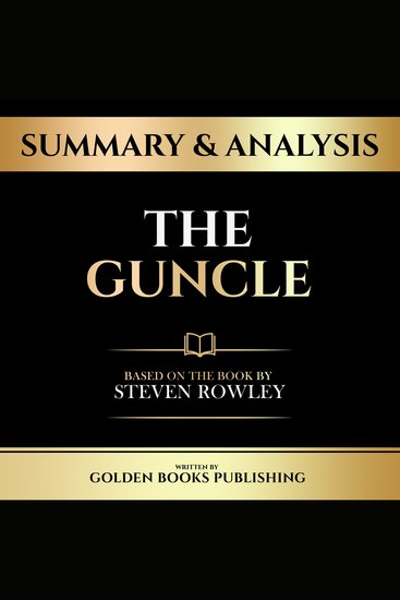 Summary & Analysis - The Guncle - Based On The Book By Steven Rowley - cover