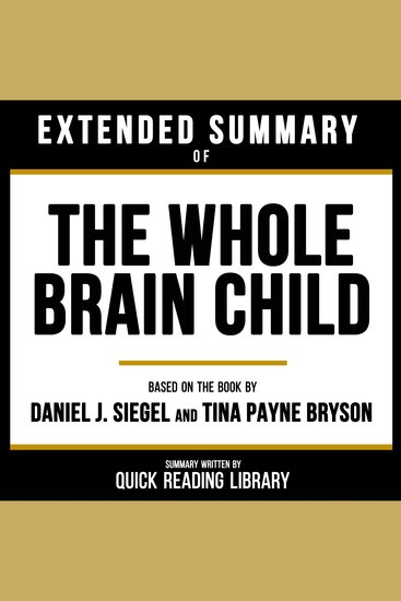 Extended Summary - The Whole-Brain Child - Based On The Book By Daniel J Siegel And Tina Payne Bryson - cover