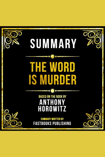 Summary - The Word Is Murder - Based On The Book By Anthony Horowitz - cover